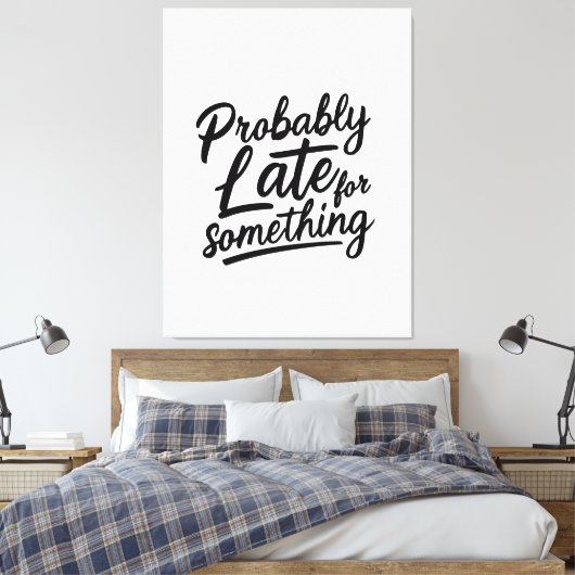 Probably late for something funny design  canvas afdruk (Insitu (Slaapkamer))