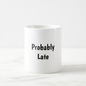Probably Late Funny Coffee Mug Koffiemok (Center)