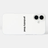 Probably Tired iPhone Case - Relatable Quote (Achterkant (horizontaal))