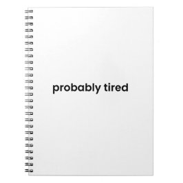 Probably Tired Notebook - For Work, School & More Notitieboek