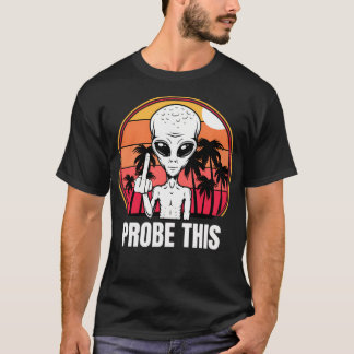 Probe This - Buitenaards T-shirt
