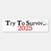 Probeer 2025 te overleven bumpersticker (Voorkant)