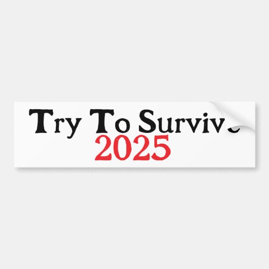 Probeer 2025 te overleven bumpersticker (Voorkant)