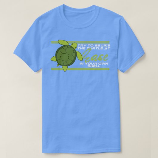 Probeer als de schildpad in je eigen schelp te zij t-shirt (Design voorkant)