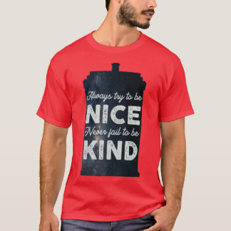 Probeer altijd Nice te zijn... nooit te mislukken. T-shirt