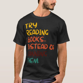 Probeer boeken te lezen in plaats van ze te verbie t-shirt