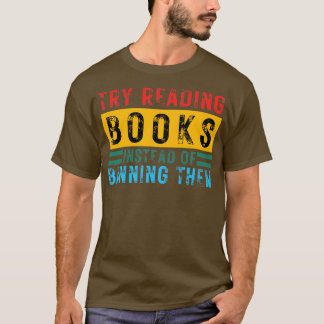 Probeer boeken te lezen in plaats van ze te verbie t-shirt