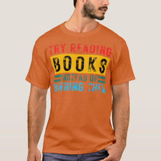 Probeer boeken te lezen in plaats van ze te verbie t-shirt