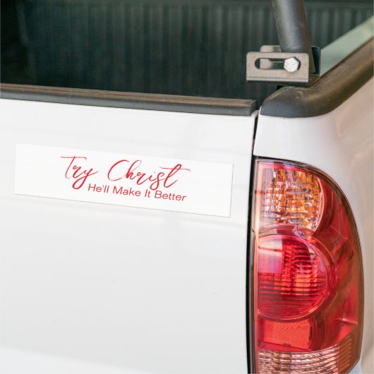 Probeer Christus - Hij zal het beter maken Wit Bumpersticker (Op Truck)