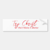 Probeer Christus - Hij zal het beter maken Wit Bumpersticker (Voorkant)