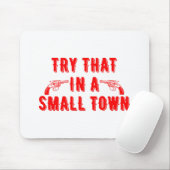 Probeer dat in een kleine stad muismat (Met muis)