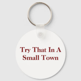 Probeer dat in een kleine stad sleutelhanger