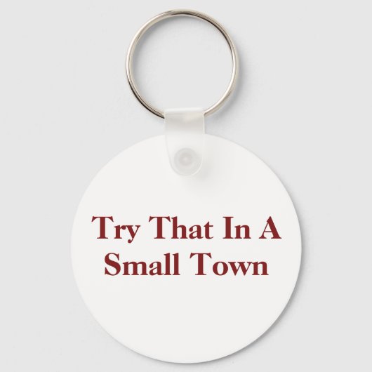 Probeer dat in een kleine stad sleutelhanger (Voorkant)