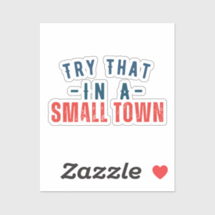 Probeer dat in een kleine stad sticker