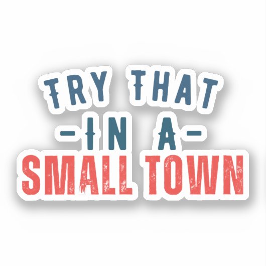 Probeer dat in een kleine stad sticker (Voorkant)