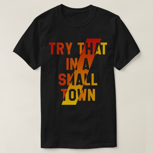 Probeer dat in een kleine stad t-shirt (Design voorkant)