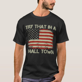  Probeer dat in een kleine stad vlag USA T-shirt