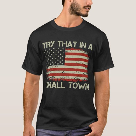 Probeer dat in een kleine stad vlag USA T-shirt (Voorkant)