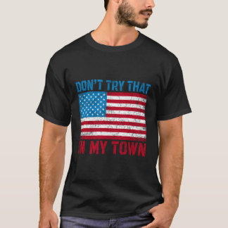 Probeer dat niet in de Amerikaanse vlag van mijn s T-shirt