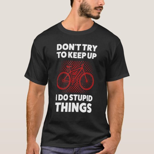Probeer de mountainbiking niet langer te houden t-shirt (Voorkant)