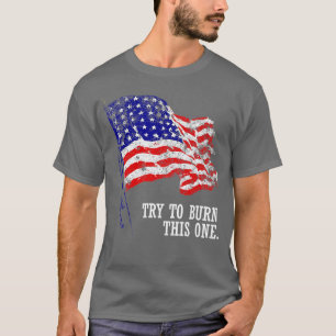 Probeer deze Amerikaanse vlag te verbranden. T-shirt