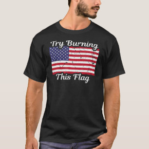 Probeer deze vlag van Amerika op 4 juli te branden T-shirt