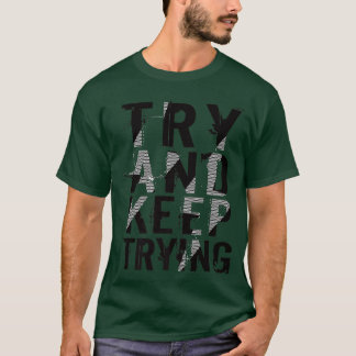 Probeer en blijf het Proberen Inspirerend Citaat v T-shirt