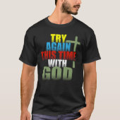 Probeer het deze keer opnieuw met God T-shirt (Voorkant)