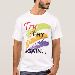 Probeer het eens, probeer het opnieuw met je motiv t-shirt