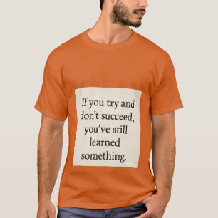 Probeer het. Leren. Herhaal, Inspirerend groeimind T-shirt