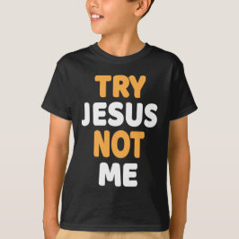 Probeer Jesus Not Me Christelijk Funny Humor Desig T-shirt