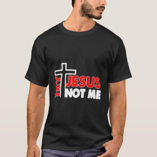 Probeer Jesus Not Me Novelty Shirt