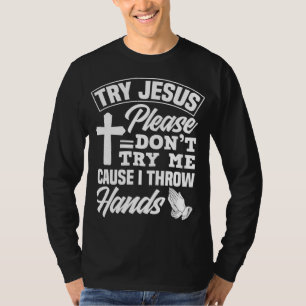 Probeer Jezus alsjeblieft niet te proberen - grapp T-shirt