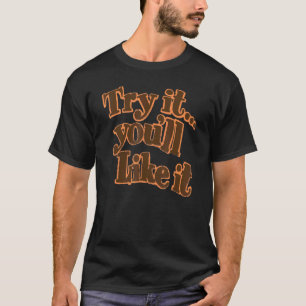 Probeer Jezus... je zult het leuk vinden dat God j T-shirt