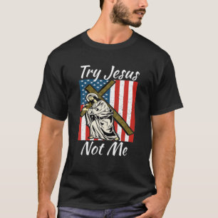 Probeer Jezus niet, grappige Christelijke prijsopg T-shirt