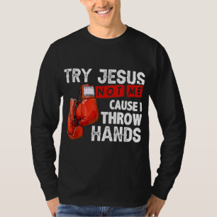 Probeer Jezus niet, ik gooi handen schimmelkoe. T-shirt