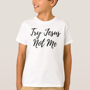 Probeer Jezus niet mij Christelijke Funny Humor De T-shirt