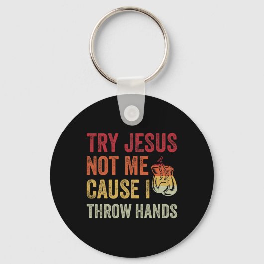 Probeer Jezus niet, want ik gooi handen Funny Boxi Sleutelhanger (Voorkant)
