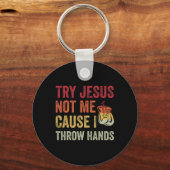 Probeer Jezus niet, want ik gooi handen Funny Boxi Sleutelhanger (Voorkant)