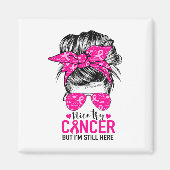 Probeer kanker, maar ik ben nog steeds hier Borstk Magneet (Voorkant)