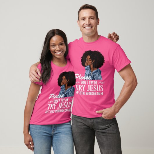 Probeer me alsjeblieft niet Jezus te proberen waar T-shirt (Unisex)