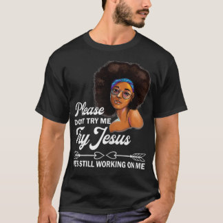 Probeer me alsjeblieft niet te proberen Jezus heef T-shirt