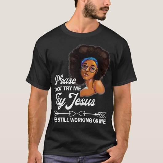 Probeer me alsjeblieft niet te proberen Jezus heef T-shirt (Voorkant)