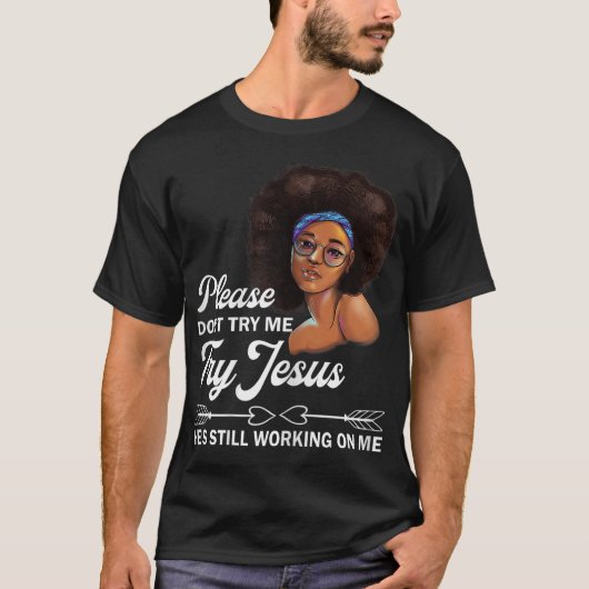 Probeer me alsjeblieft niet uit Jezus die nog stee T-shirt (Voorkant)