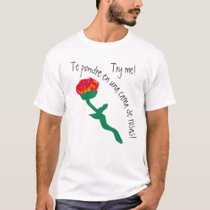 probeer me de pondre en una cama de rosas t-shirt