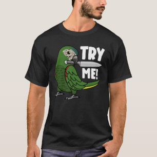 Probeer me eens bij de moord op Macaw... T-shirt