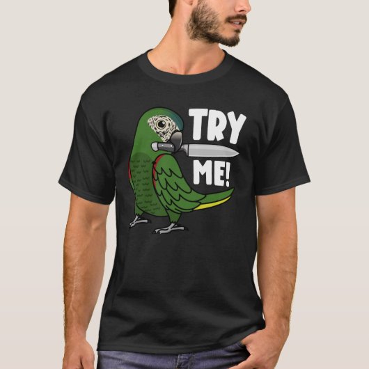 Probeer me eens bij de moord op Macaw... T-shirt (Voorkant)