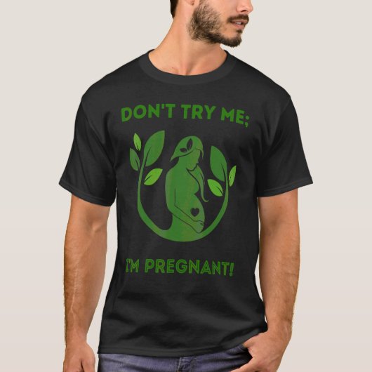 Probeer me niet dat ik zwanger ben moeder moeder G T-shirt (Voorkant)
