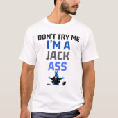 Probeer me niet Ik ben een Jackass Grappige Ezel M T-shirt (Voorkant)