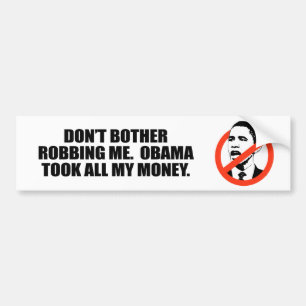 PROBEER ME NIET TE BEROVEN. OBAMA HEEFT AL M'N GEL BUMPERSTICKER